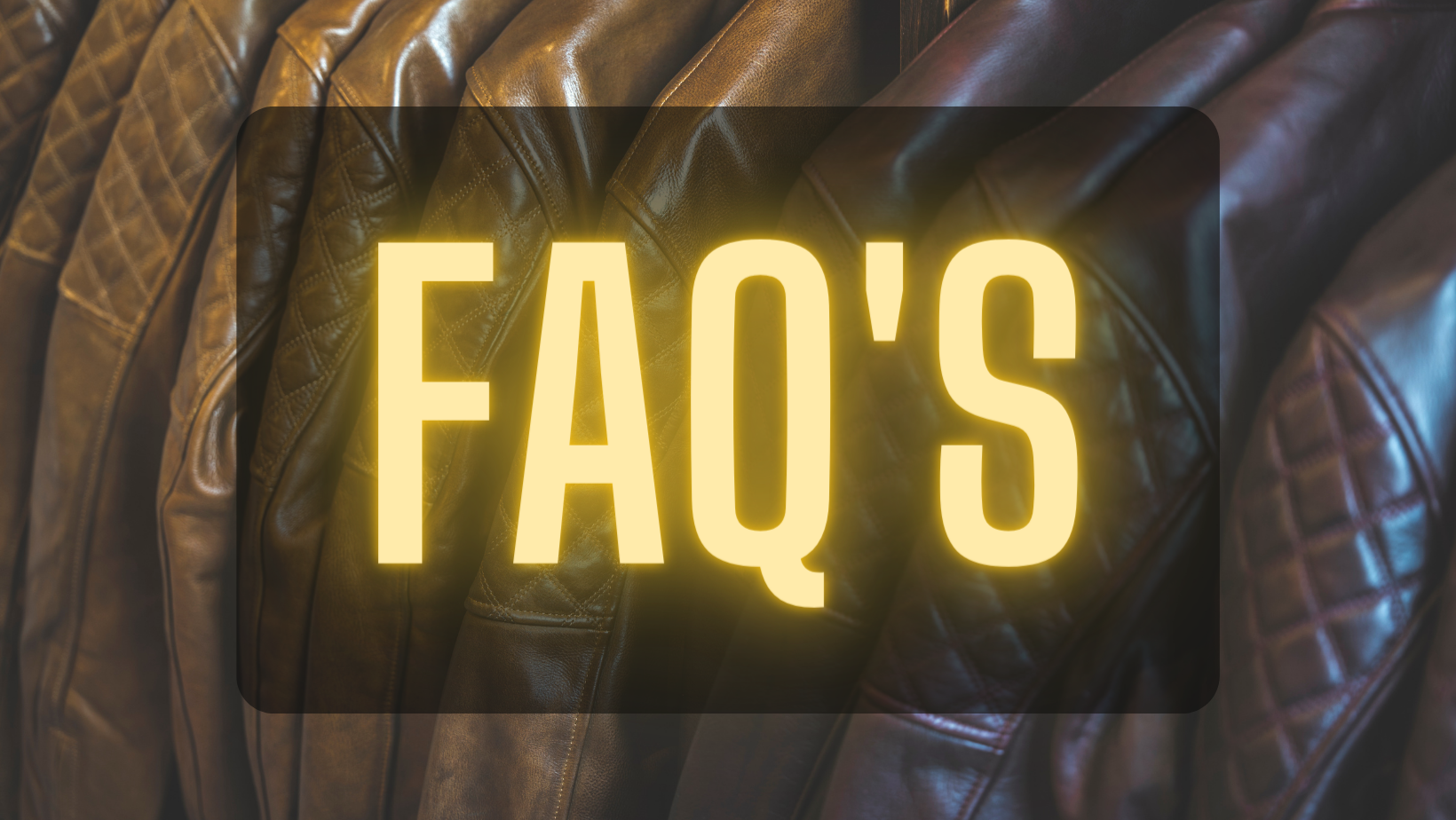 Frequently Asked Questions, Goldtop Leather Motorcycle Outfitters